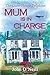 Mum is in Charge by John O'...