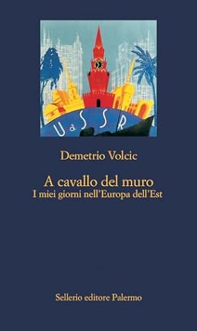 A cavallo del muro: I miei giorni nell'Europa dell'Est