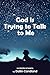 God is Trying to Talk to Me by Dallin Candland