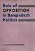 Role of Opposition in Bangladesh Politics