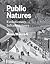 Public Natures : Evolutionary Infrastructures(Hardback) - 2015 Edition