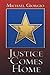 Justice Comes Home by Micha...