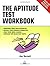 The Aptitude Test Workbook: Discover Your Potential and Improve Your Career Options with Practice Psychometric Tests: Over 400 Practice Questions (Testing Series) by Barrett, Jim published by Kogan page (2003)