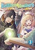 The Brilliant Healer's New Life in the Shadows: Volume 1