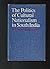The Politics of Cultural Nationalism in South India (Princeton Legacy Library)