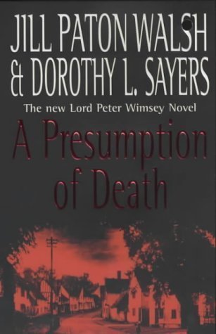 A Presumption of Death: The new Lord Peter Wimsey Novel by L Sayers, Dorothy, Paton Walsh, Jill New Edition
