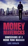 Money Mavericks: Confessions of a Hedge Fund Manager (Financial Times Series) by Kroijer, Lars (2012) Paperback