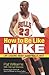 How to Be Like Mike: Life Lessons about Basketball's Best by Pat Williams (2001-08-01)
