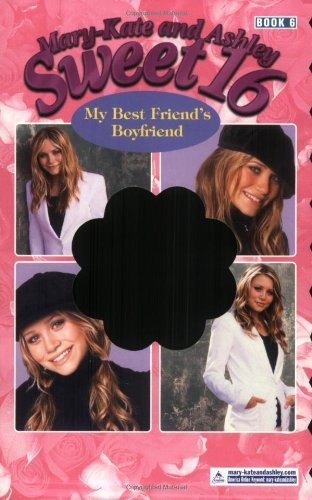 My Best Friends Boyfriend (Mary-Kate and Ashley Sweet 16) by Ashley Olsen (28-Jan-2004) Paperback