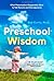 Preschool Wisdom by Ph.D. Rob Currie (2011-02-24)