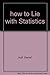 How to Lie with Statistics