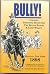 Bully! Colonel Roosevelt, The Rough Riders & Camp Wikoff  by Jeff Heatley