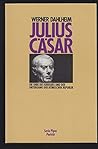 Julius Cäsar: Die Ehre des Kriegers und der Untergang der Römischen Republik (Serie Piper Porträt) (German Edition)