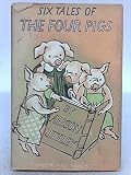 Six Tales of the Four Pigs