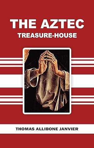 The Aztec Treasure-House