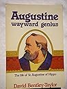 Augustine, Wayward Genius: The Life of Saint Augustine of Hippo