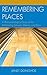 [(Remembering Places: A Phenomenological Study of the Relationship between Memory and Place)] [Author: Janet Donohoe] published on (June, 2014)
