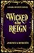 Wicked Is The Reign by Jordyn A. Moretti