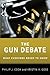 The Gun Debate: What Everyone Needs to Know® 1st edition by Cook, Philip J., Goss, Kristin A. (2014) Paperback
