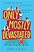 Only Mostly Devastated Paperback 5 Mar 2020