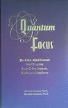 Quantum Focus: The Quick, Mind-Powered Total Program for Self-Development, Healing and Happiness
