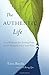 The Authentic Life: Zen Wisdom for Living Free from Complacency and Fear by Ezra Bayda (3-Jun-2014) Paperback