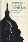 Jefferson and the Presidency: Leadership in the Young Republic