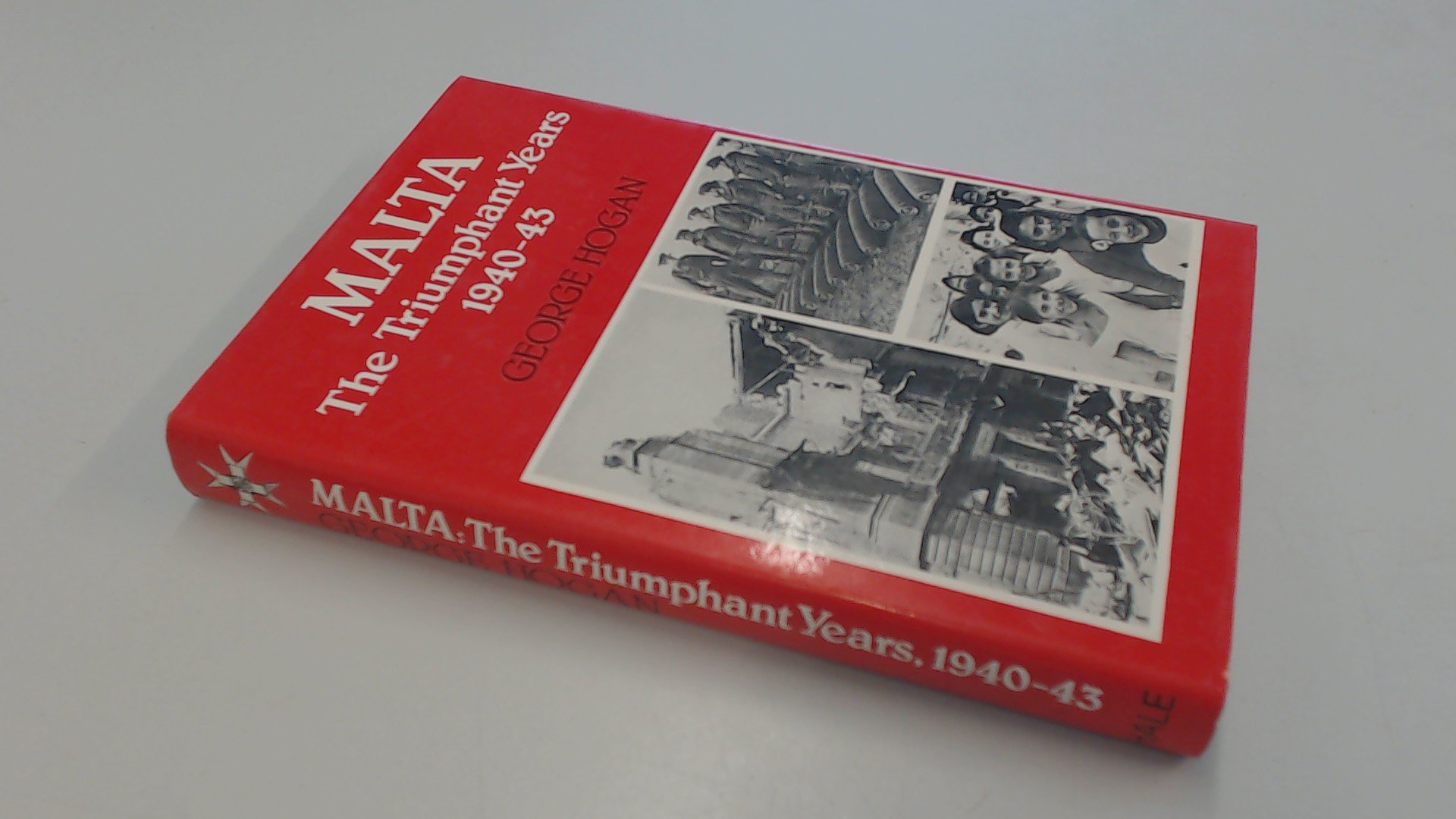Malta: The triumphant years 1940-43 (Hardcover)