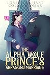 The Alpha Wolf Prince’s Arranged Marriage (The Omega’s Royal Arrangement #1)