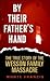 By Their Father's Hand : The True Story of the Wesson Family Massacre