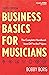 Business Basics for Musicia...