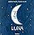 Luna / Moon (De La Cuna a L...