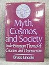 Myth, Cosmos, and Society: Indo-European Themes of Creation and Destruction