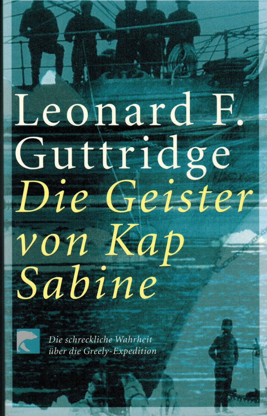 Die Geister von Kap Sabine. Die schreckliche Wahrheit über die Greely- Expedition. (Paperback)