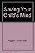 Saving Your Child's Mind by Vincent Ryan Ruggiero (1988-10-03)