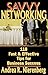 Savvy Networking: 118 Fast & Effective Tips for Business Success 1st edition by Nierenberg, Andrea (2007) Hardcover