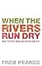 When The Rivers Run Dry: What Happens When Our Water Runs Out? by Fred Pearce (2-Apr-2007) Paperback