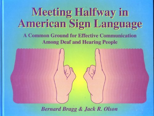 Meeting Halfway in American Sign Language: A Common Ground for Effective Communication Among Deaf & Hearing People (Hardcover)