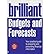 [(Brilliant Budgets and Forecasts: Your Practical Guide to Preparing and Presenting Financial Information )] [Author: Malcolm Secrett] [May-2010]
