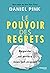 Le pouvoir des regrets - Regarder en arrière nous fait avancer