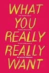 What You Really Really Want by Friedman, Jaclyn (2011)