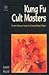 Kung Fu Cult Masters - From Bruce Lee to Crouching Tiger (03) by Hunt, Leon [Paperback (2003)]
