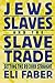 Jews, Slaves and the Slave ...