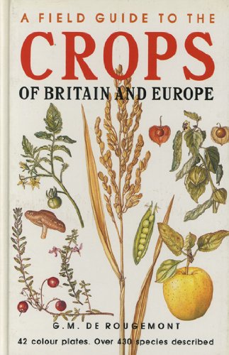 A Field Guide to the Crops of Britain and Europe (Collins Field Guides)