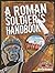 A Roman Soldier's Handbook (Crabtree Connections)