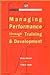 Managing Performance Through Training and Development