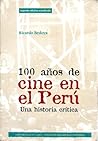 100 años de cine en el Perú: Una historia crítica (Spanish Edition)
