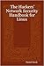The Hackersâ€™ Network Security Handbook for Linux by Daniel Hawk
