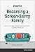 Becoming a Screen-Savvy Family: How to Navigate a Media-Saturated World--and Why We Should (Pluggedin)