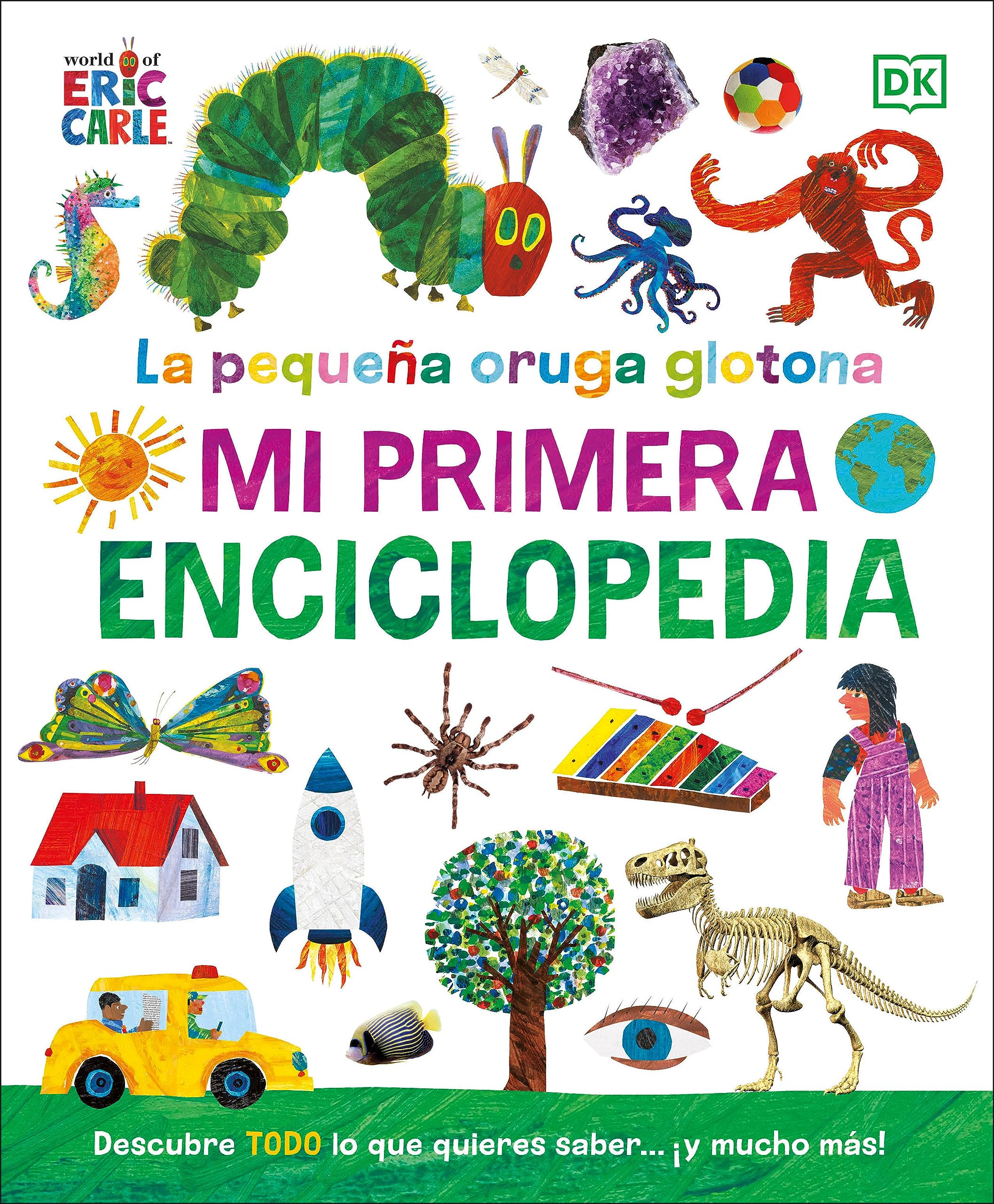 La oruga muy hambrienta (The Very Hungry Caterpillar's Very First Encyclopedia): Mi primera enciclopedia (Dk World of Eric Carle) (Spanish Edition)